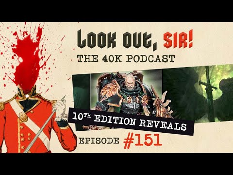 Look Out, Sir! 40k Podcast 151 - New 10th Edition Warhammer 40,000