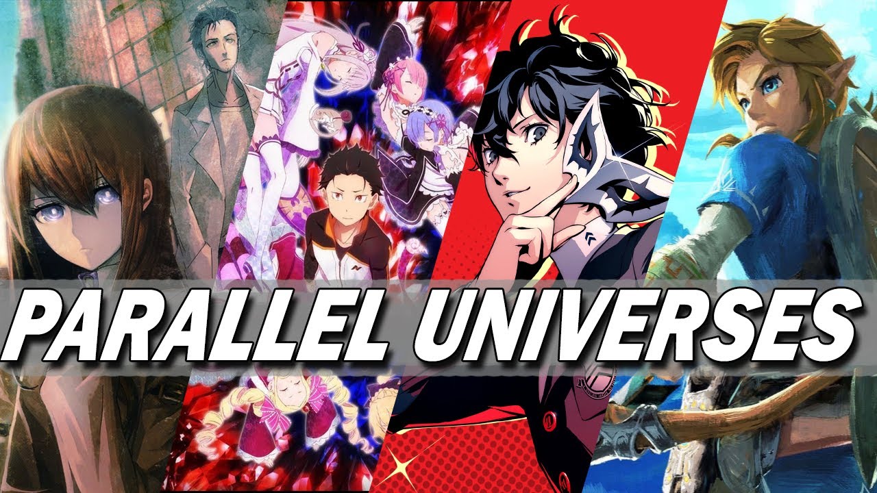 How your favorite GAME or ANIME explores Parallel Universes