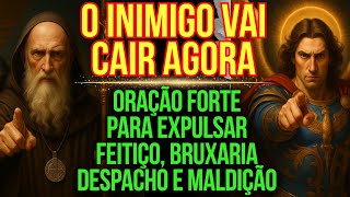 O INIMIGO VAI CAIR! ORAÇÃO DE BATALHA DE SÃO MIGUEL SÃO BENTO: EXPULSA BRUXARIA, FEITIÇO E DESPACHO