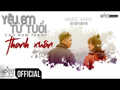 Yêu em từ tuổi thanh xuân - Cao Nam Thành