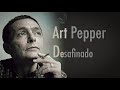 Art Pepper - Desafinado (1974 recording vinyl)