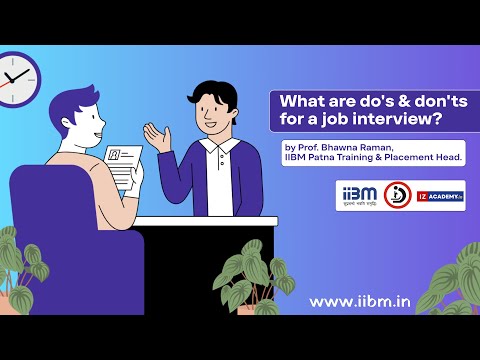 What are do's and don'ts for a Job interview? by Prof. Bhawna Raman, IIBM Patna.