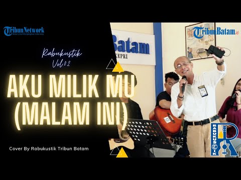 Pongki Barata - Aku Milik Mu Malam Ini Live Cover By Rabukustik Tribun Batam