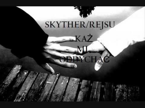 Skyther/Rejsu - Każ Mi Oddychać