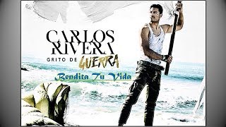 Carlos Rivera - Bendita Tu Vida (Letra)