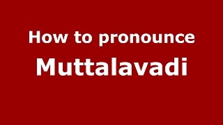 How to pronounce Muttalavadi