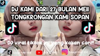 Download lagu DJ KAMI DARI 27 BULAN MEI, TONGKRONGAN KAMI SOPAN DJ VIRAL KANE 2024 mp3