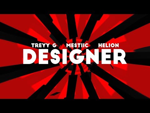 Treyy G, Mestiic, Helion - Designer (Official Lyric Video)