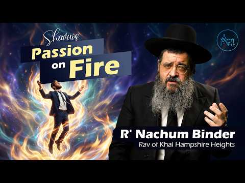 Shavuos - Passion on Fire | Rabbi Nachum Binder