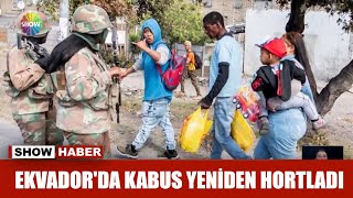 Ekvador'da kabus yeniden hortladı
