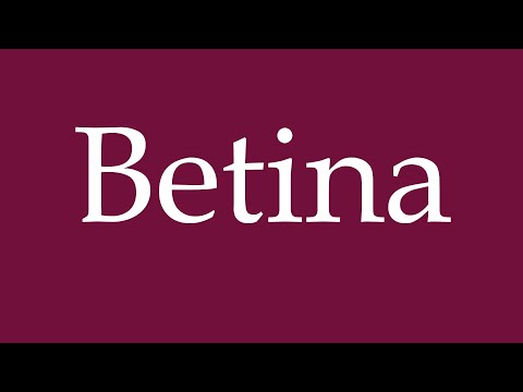 How to Pronounce ''Betina'' Correctly in German