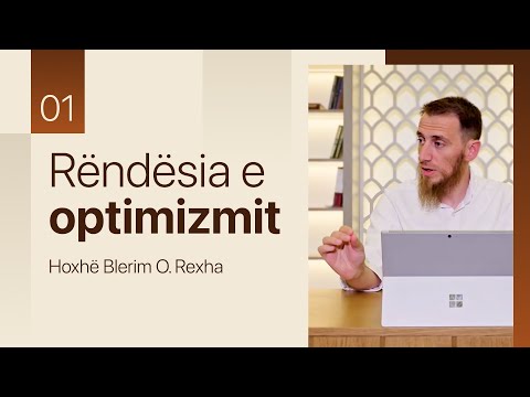 01. Rëndësia e optimizmit - Hoxhë Blerim Rexha