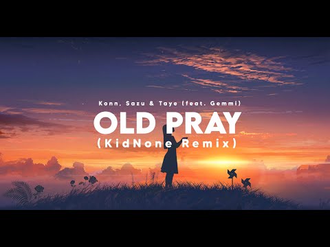 Konn, Sazu & Taye - Old Pray (KidNone Remix) ft. Gemmi