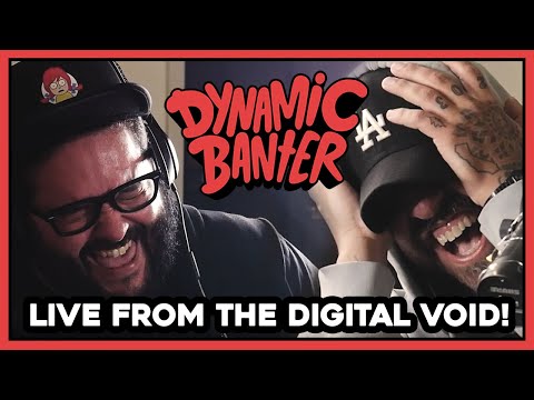 Dynamic Banter 287 - LIVE from the Digital Void!