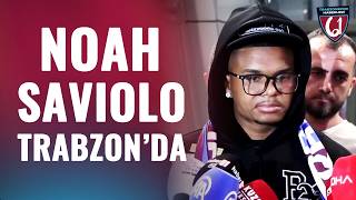 CANLI YAYIN | Trabzonspor'un Yeni Transferi Noah Saviolo, Trabzon'a Ge