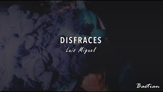 Luis Miguel - Disfraces (Letra) ♡