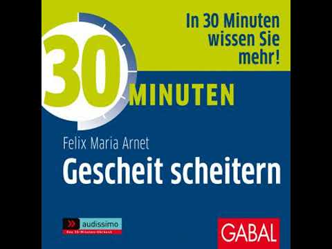 30 Minuten Gescheit scheitern - Felix Maria Arnet