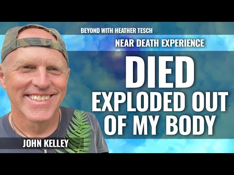 Died: Inside a Mind-Bending NDE, John Kelley Updated