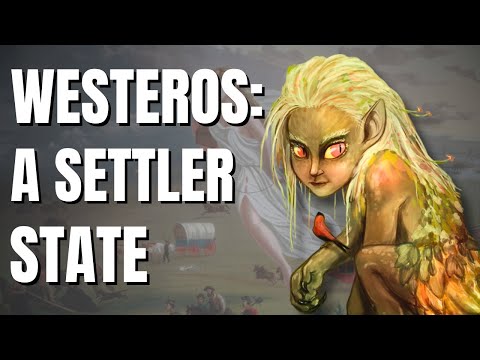 Westeros: a settler colonial state