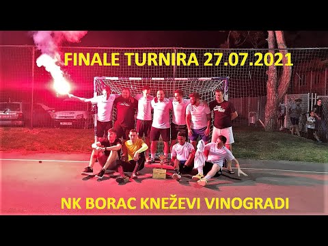 27.07.2021 FINALE TURNIRA NK BORAC KNEŽEVI VINOGRADI