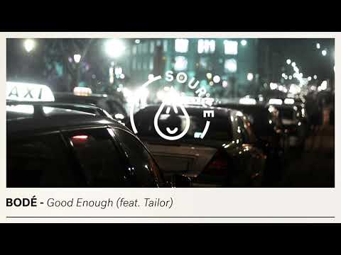 BODÉ - Good Enough (feat. Tailor) [Official Audio]
