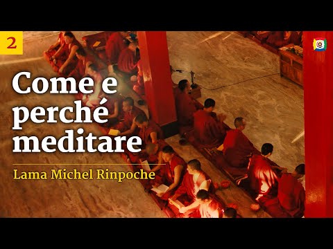 2/4 - La base della meditazione - Come e perché meditare con Lama Michel Rinpoche