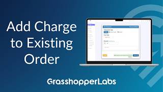 Add a Charge to an Existing Order - Grasshopper Labs