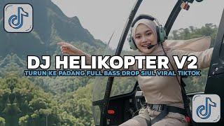 Download lagu DJ HELIKOPTER TURUN KE PADANG CPT ADY N JAS FULL BASS DROP SIUL GACOR VIRAL TIKTOK TERBARU 2026 mp3