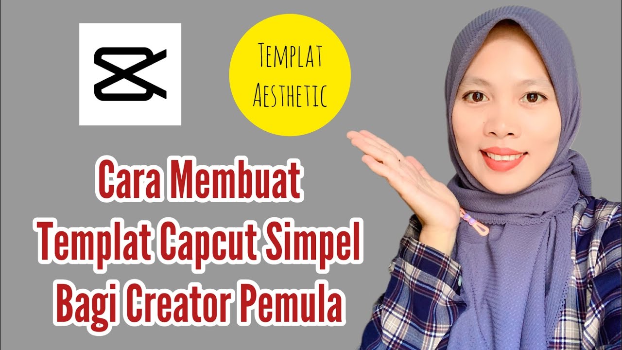 Cara Membuat Templat Capcut Simpel Bagi Creator Pemula, Pasti Bisa