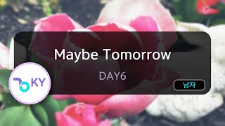 Download lagu Maybe Tomorrow - DAY6 (KY.56394) / KY KARAOKE mp3