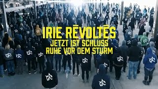 Irie Révoltés - Jetzt ist Schluss // Ruhe vor dem Sturm