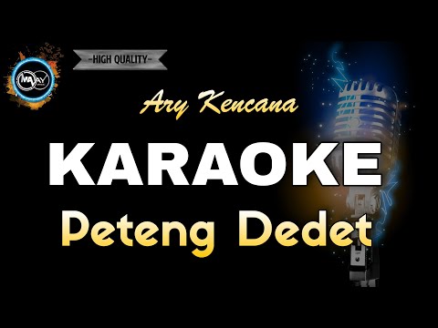 PETENG DEDET ARY KENCANA - KARAOKE‼️