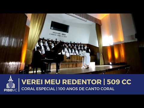 Verei Meu Redentor (509 Cantor Cristão) | Coral Especial (100 Anos Canto Coral)