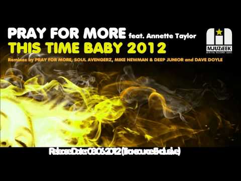 Pray for More feat. Annette Taylor - This Time Baby 2012 (Mike Newman & Deep Junior Remix)