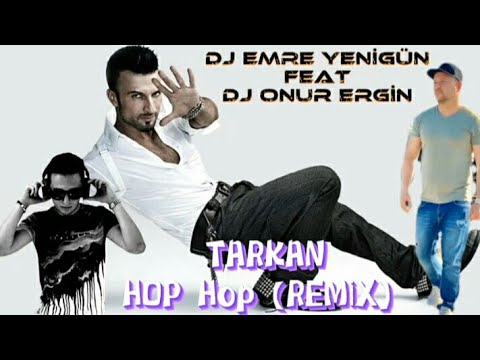 Tarkan - Hop Hop (Remix) [Dj Emre Yenigün Feat. Dj Onur Ergin]