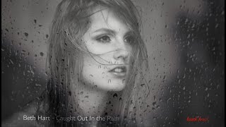 Beth Hart - Caught Out In the Rain .. touch heart GR