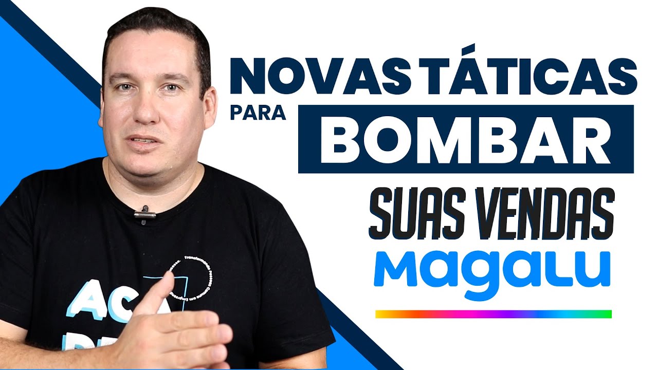 COMO BOMBAR SUAS VENDAS NA MAGALU - NOVAS TÉCNICAS!