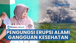 Pengungsi Erupsi Semeru di Lumajang Alami Gangguan Kesehatan akibat Paparan Asap dan Debu Vulkanik