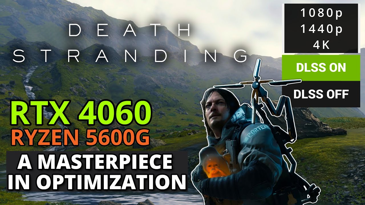 Death Stranding on RTX 4060 + Ryzen 5600G - 1080p/1440p/4K - Runs like a dream!