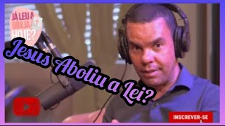 Rodrigo Silva - Jesus Aboliu a Lei?