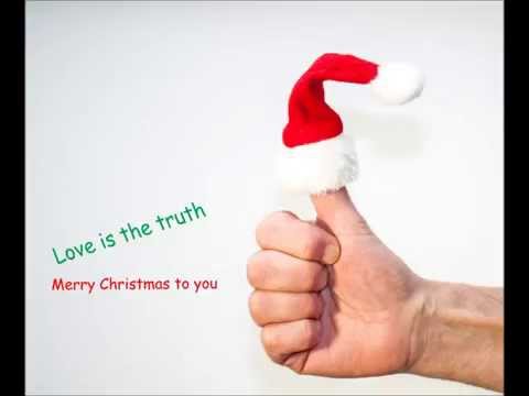 Love is the truth - Merry Christmas to you