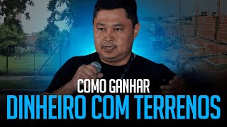 COMO GANHAR DINHEIRO COM TERRENOS, estratégias que vão alem dos leilões e podem te render 50% a mais