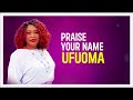 Praise Your Name - Ufuoma (Lyrics Video)