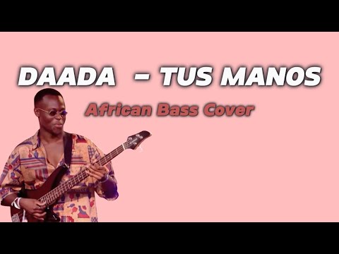 Daada - Tus Manos (African Bass Cover by TONY AFRO) [LONG VERSION]