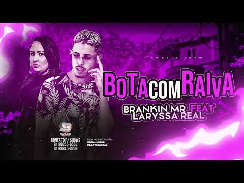 Brankin MR e Laryssa Real - Bota Com Raiva