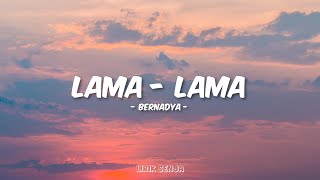 Download lagu Bernadya - Lama-lama (Lirik) mp3 Download lagu Bernadya - Lama-lama (Lirik) mp3