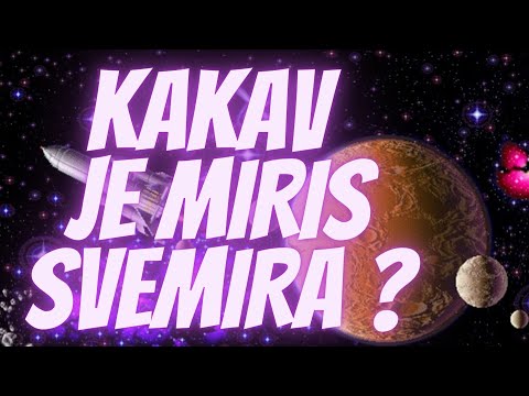 Kako Zapravo Miriše Svemir?