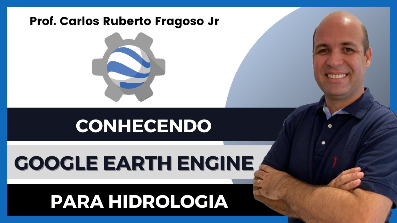 Conhecendo o Google Earth Engine e suas Aplicações na Hidrologia