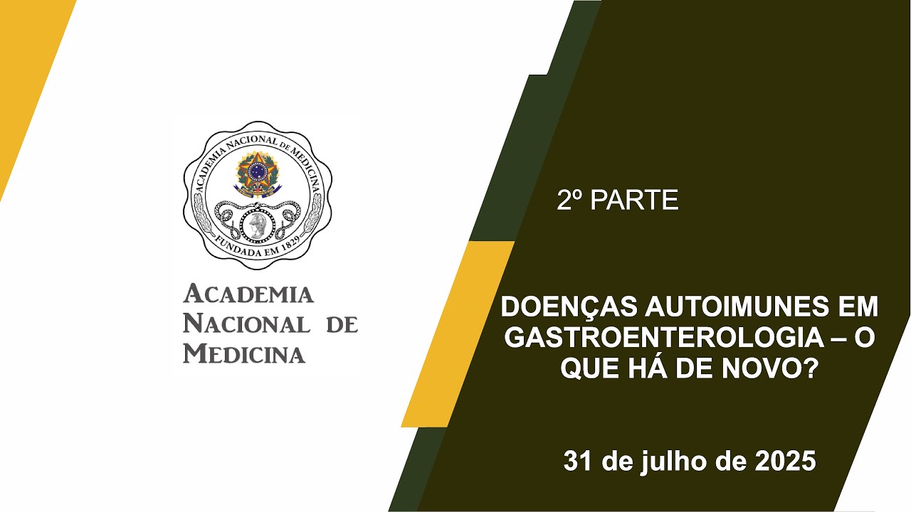 DOENÇAS AUTOIMUNES EM GASTROENTEROLOGIA – O QUE HÁ DE NOVO? – Rio de janeiro, 31 de julho de 2025 – 2ª Parte