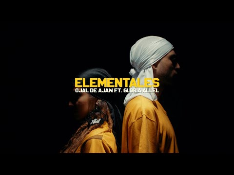 OJAL DE AJAW, GLORIA ALLEL - ELEMENTALES (Videoclip Oficial)
